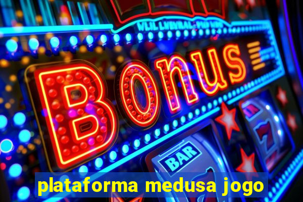 plataforma medusa jogo